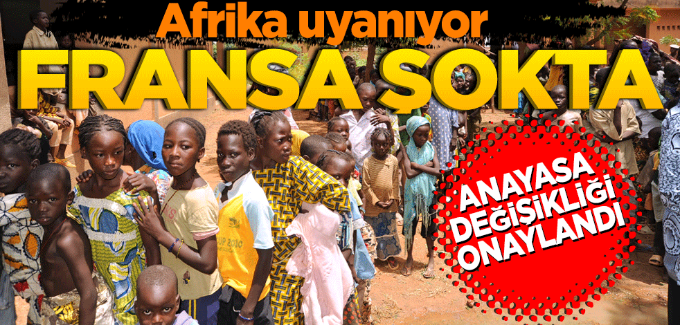 Afrika uyanıyor! Fransa şokta