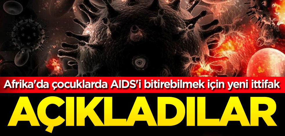 Afrika'da çocuklarda AIDS'i bitirebilmek için yeni ittifak! Açıkladılar