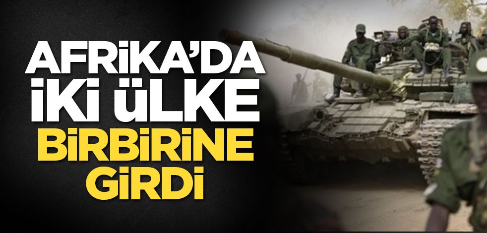 Afrika’da iki ülke birbirine girdi