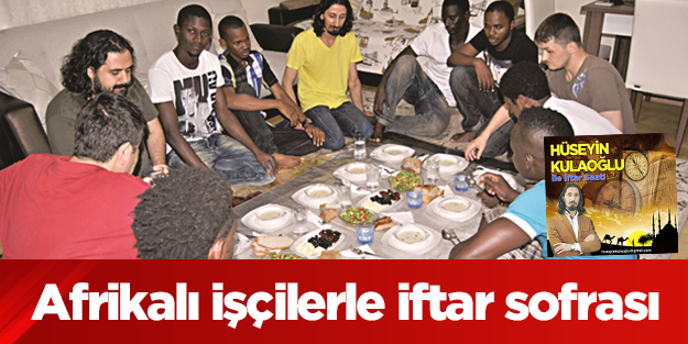 Afrikalı işçilerle İftar sofrası