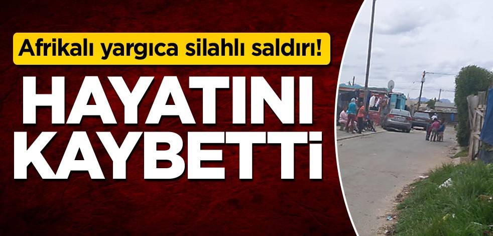 Afrikalı yargıca silahlı saldırı! Hayatını kaybetti