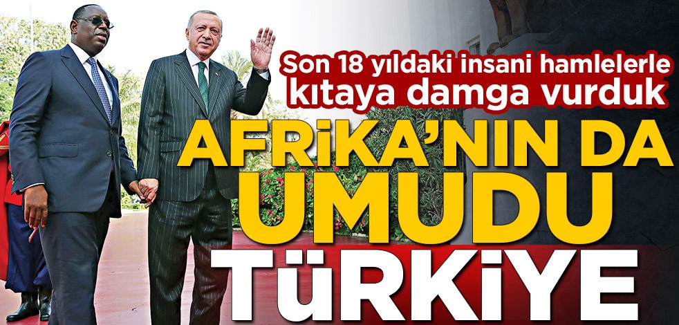 Afrika’nın da umudu Türkiye