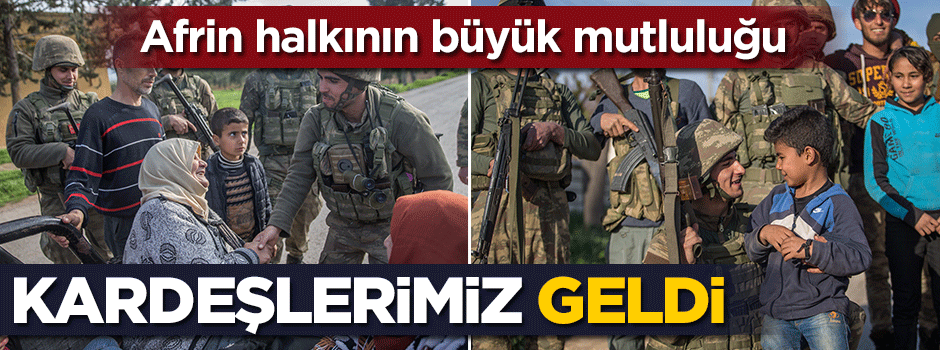 Afrin halkının büyük mutluluğu: Kardeşlerimiz geldi
