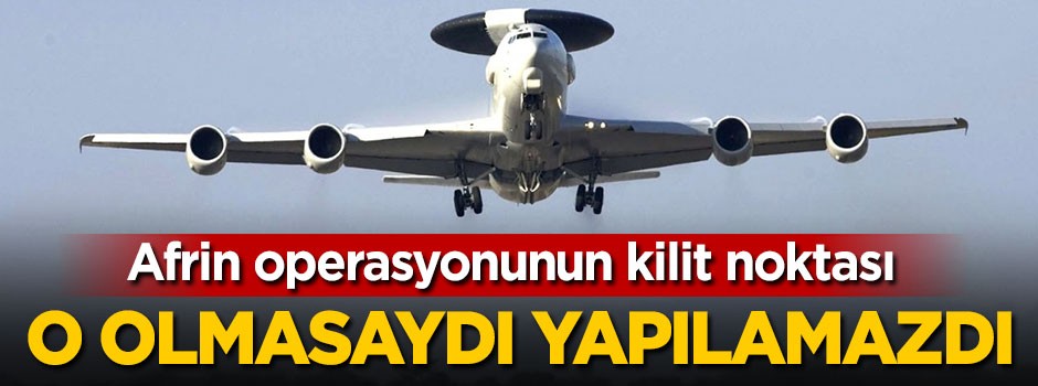 Afrin operasyonun kilit noktası! O olmasaydı yapılamazdı