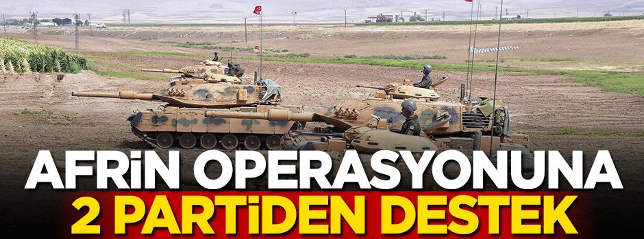 Afrin operasyonuna iki partiden destek