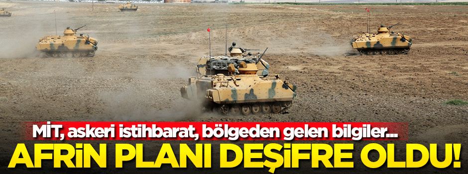 Afrin planı deşifre oldu!