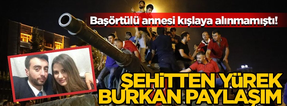 Afrin şehidi Musa Özalkan'ın başörtülü annesi kışlaya alınmamış!