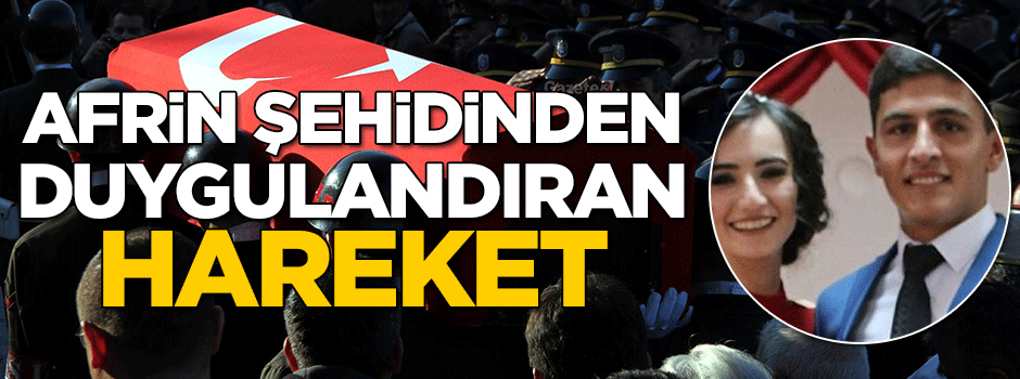 Afrin şehidinden duygulandıran hareket