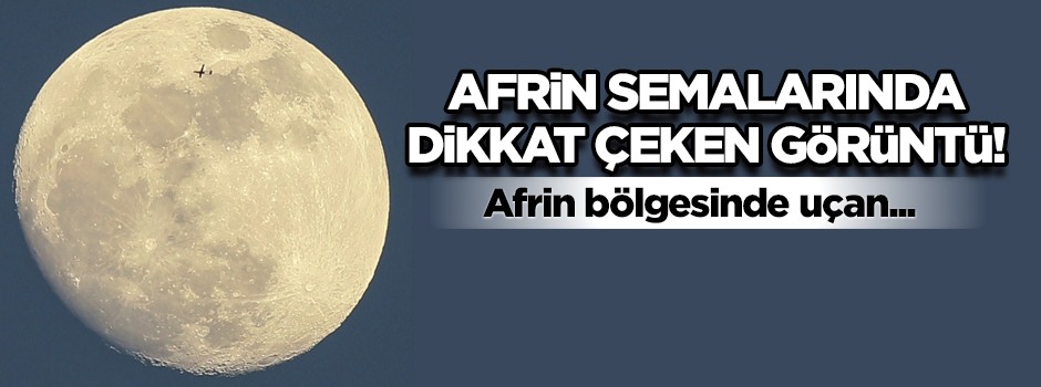 Afrin'de dikkat çeken görüntü!
