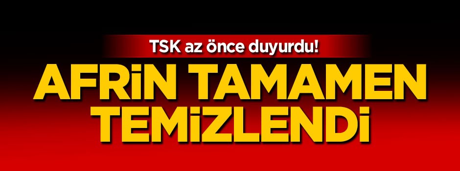 Afrin tamamen temizlendi!!