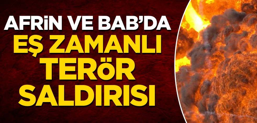 Afrin ve Bab'da eş zamanlı terör saldırısı!