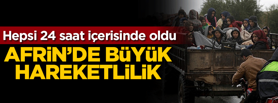 Afrin'de 30 bin kişilik hareketlilik