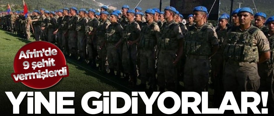 Afrin'de 9 şehit vermişlerdi... Yine gidiyorlar!