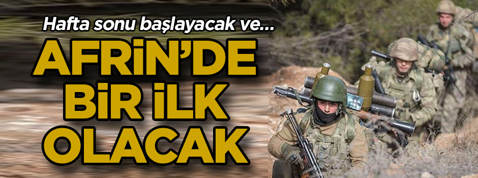 Afrin’de bir ilk olacak… Hafta sonu başlayacak ve…