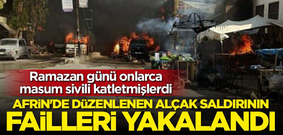 Afrin'de düzenlenen kalleş saldırının failleri yakalandı