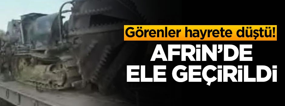 Afrin'de ele geçirildi! Görenler hayrete düştü