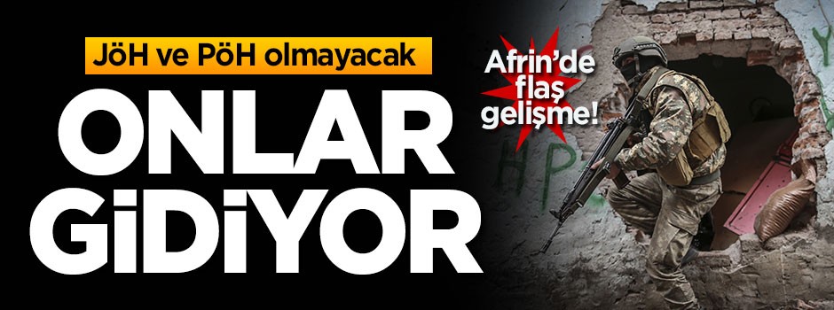Afrin'de flaş gelişme! Onlar gidiyor