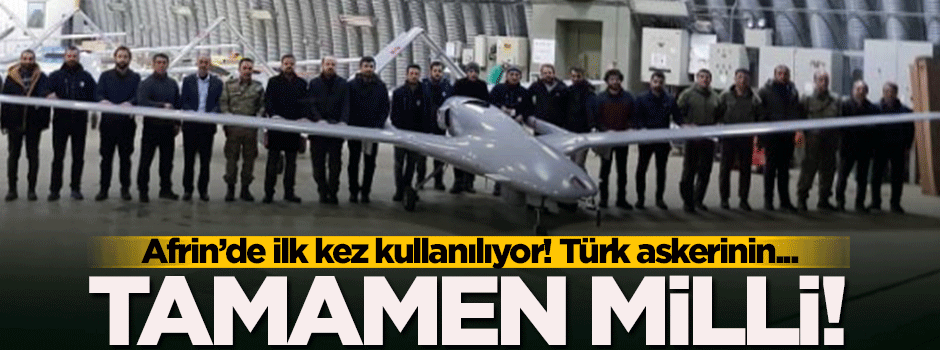 Afrin'de ilk kez kullanılıyor! Tamamen Milli...