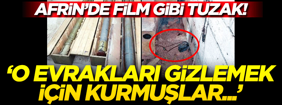 Afrin'de teröristler film gibi tuzak kurmuş! O evrakları gizlemek için...