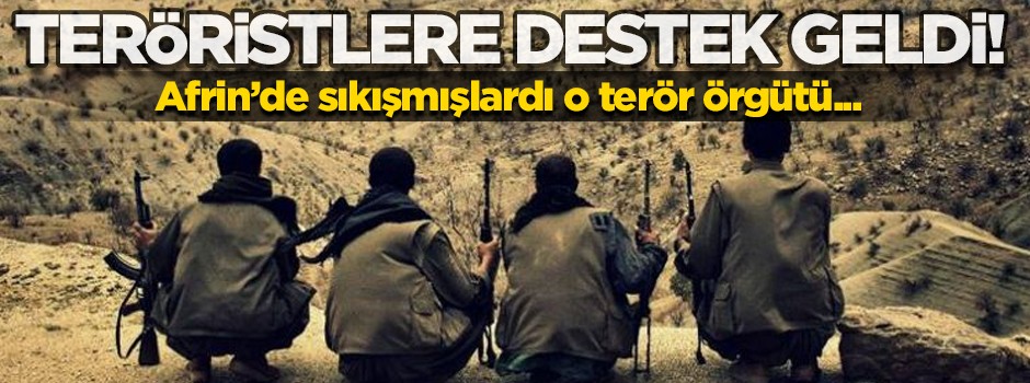 Afrin'de köşeye sıkışan teröristlere 'destek' geldi!