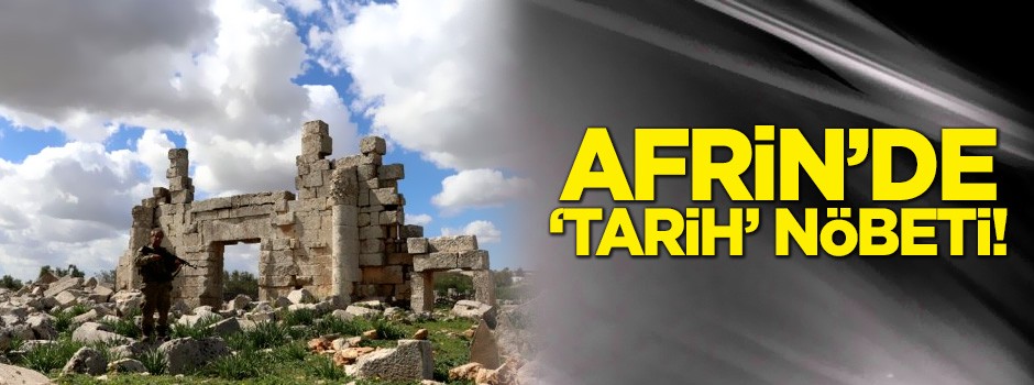 Afrin'de tarihi eser nöbeti!