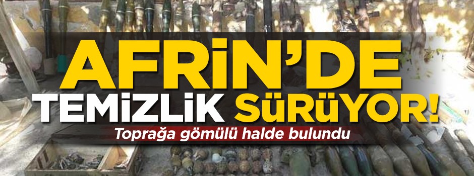 Afrin'de temizlik sürüyor! Toprağa gömülü halde bulundu