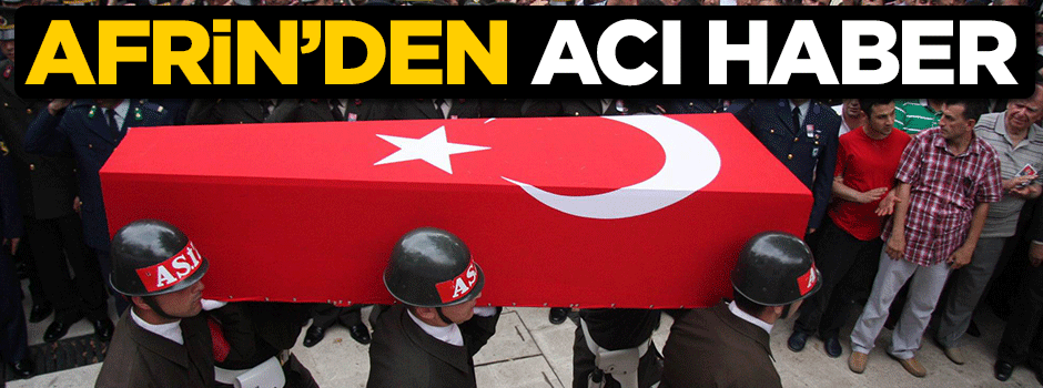 Afrin'den acı haber!