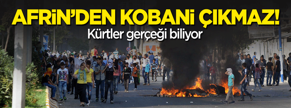 Afrin’den Kobani çıkmaz!