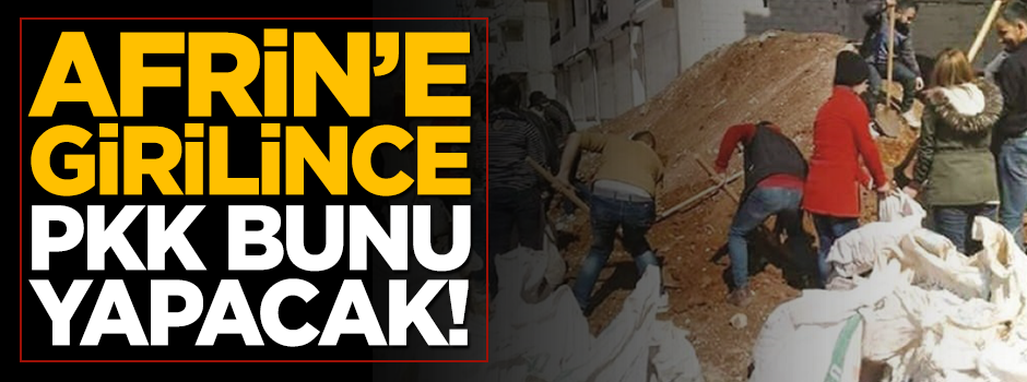 Afrin'e kent merkezine girilince hain PKK sivilleri kullanacak!