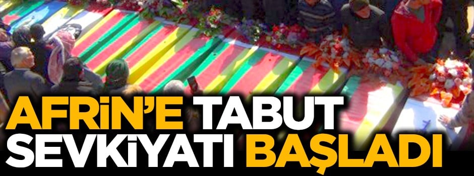 Afrin'e tabut sevkiyatı başladı! 25'er 25'er...