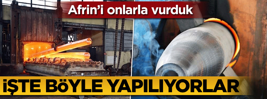 Afrin'i onlarla vurduk... İşte böyle yapılıyorlar