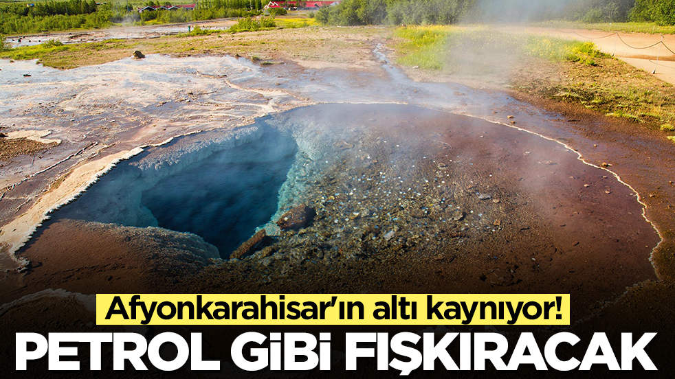 Afyonkarahisar'ın altı kaynıyor: Petrol gibi fışkıracak