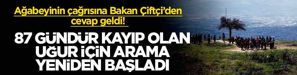 Ağabeyinin çağrısına Bakan Çiftçi’den cevap geldi! 87 gündür kayıp olan Uğur için arama yeniden başladı