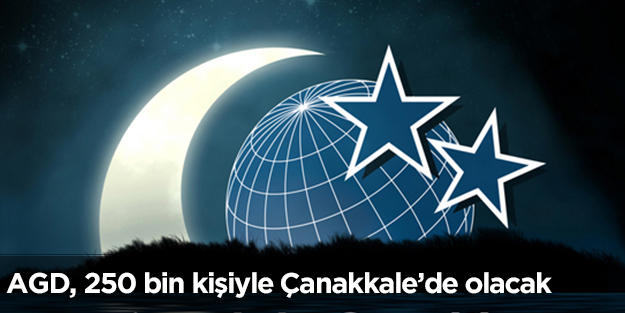 AGD, 250 bin kişiyle Çanakkale’de olacak