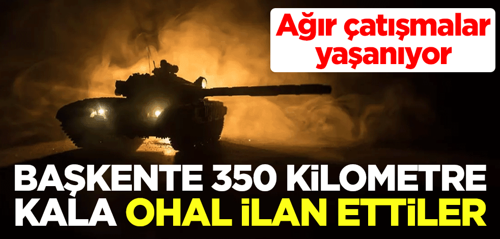 Ağır çatışmalar yaşanıyor! Başkente 350 kilometre kala OHAL ilan ettiler