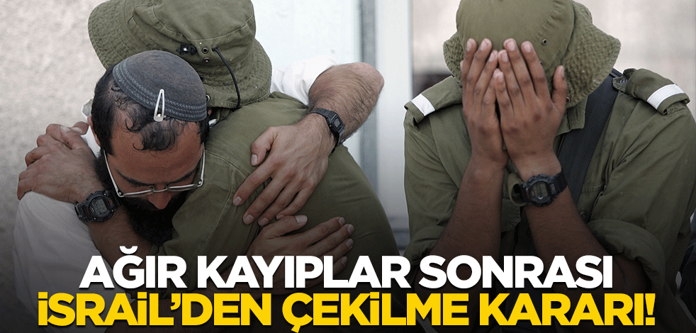 Ağır kayıplar sonrası İsrail'den geri çekilme kararı