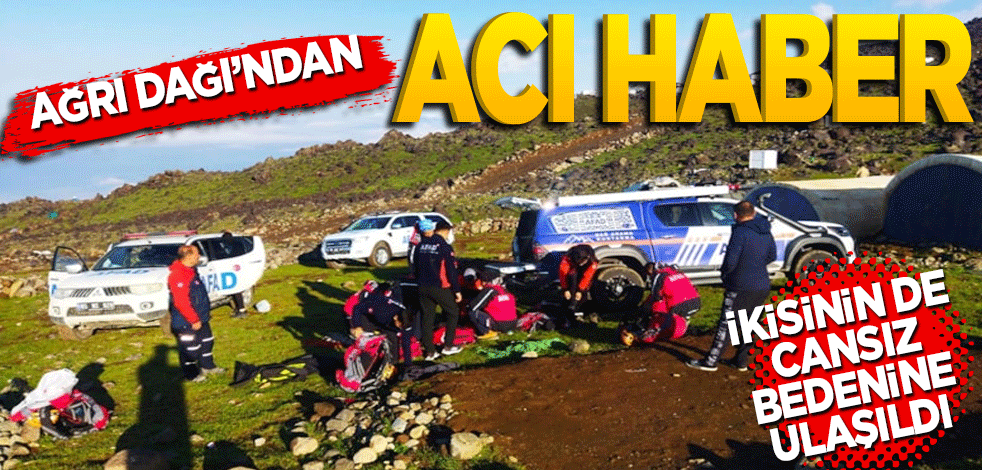 Ağrı Dağı'ndan acı haber! İkisinin de cansız bedenine ulaşıldı