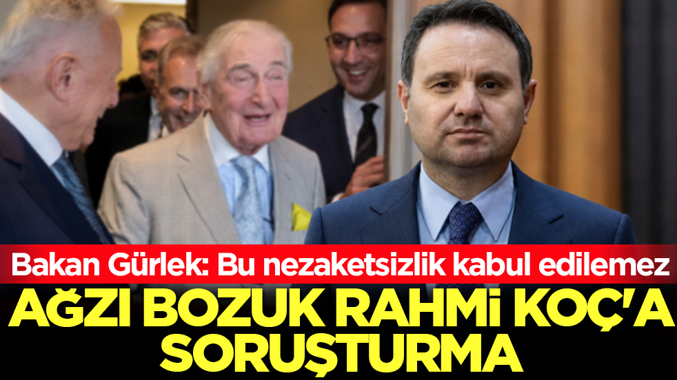 Ağzı bozuk Rahmi Koç'a soruşturma! Bakan Gürlek: Bu nezaketsizlik kabul edilemez