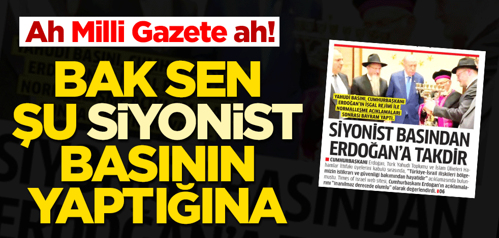 Ah Milli Gazete ah! Bak sen şu siyonist basının yaptığına