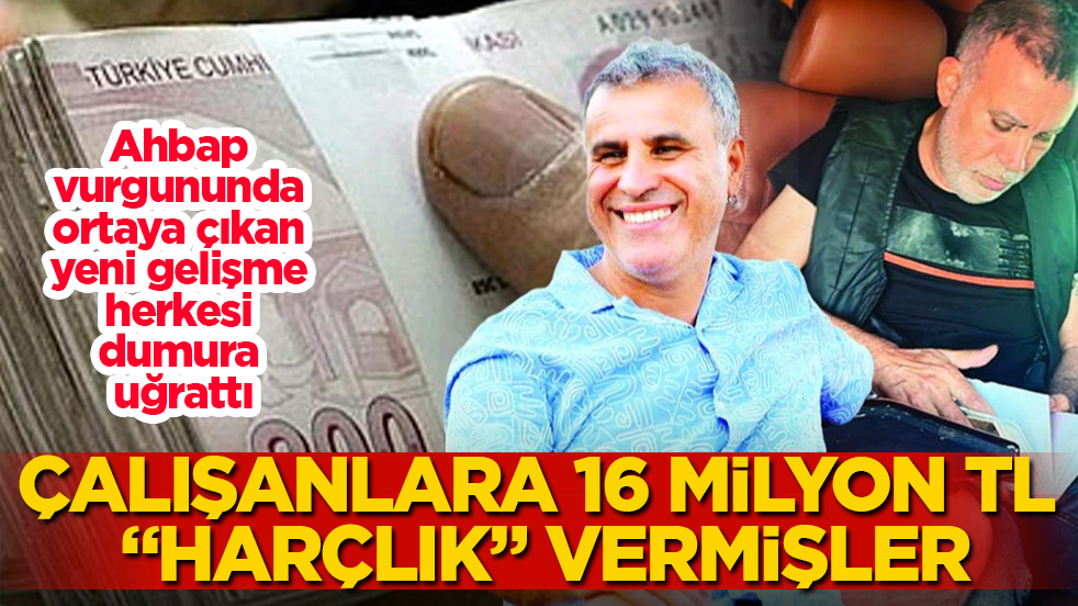 Ahbap vurgununda ortaya çıkan yeni gelişme herkesi dumura uğrattı! Çalışanlara 16 milyon TL "harçlık" vermişler