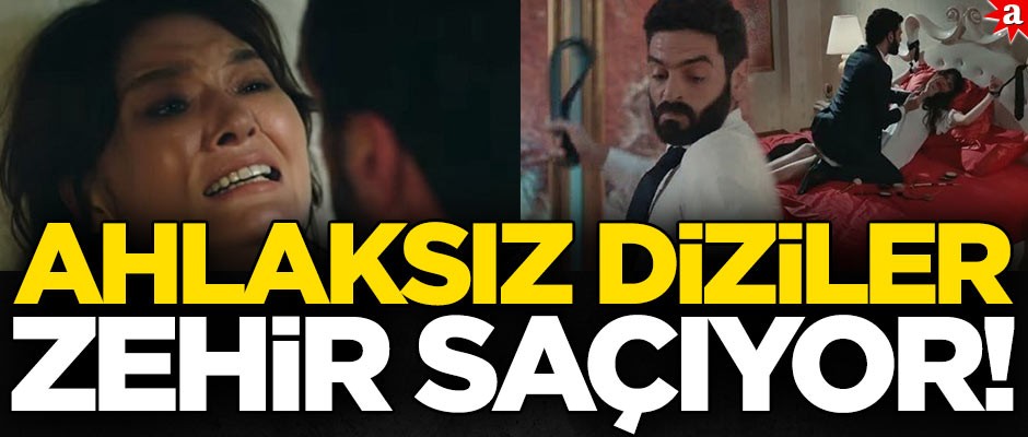 Ahlaksız dizilerin yol açtığı büyük tehlike