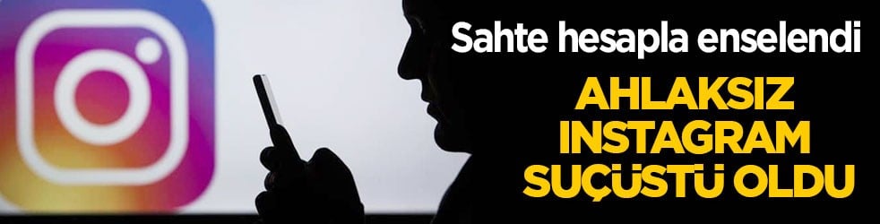 Ahlaksız Instagram suçüstü oldu: Rezalet...