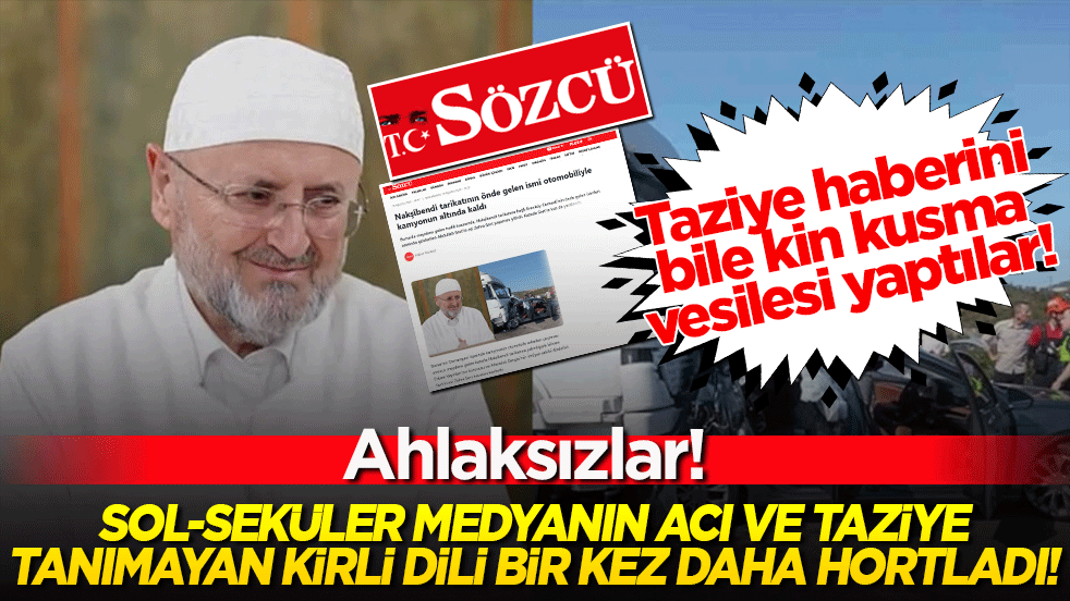 Ahlaksızlar! Sol-seküler medyanın acı ve taziye tanımayan kirli dili bir kez daha hortladı!