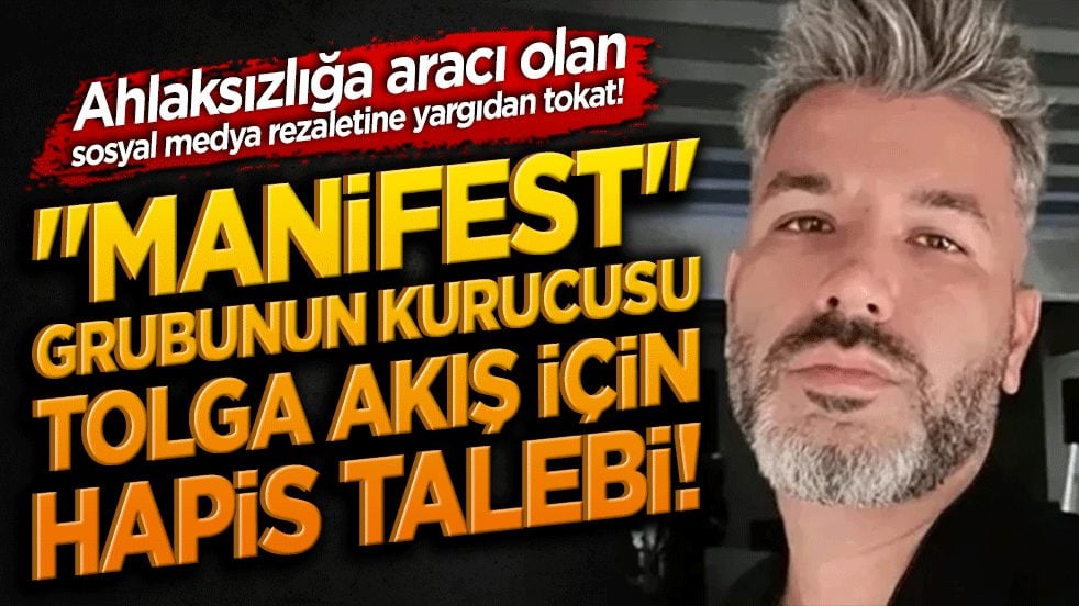 Ahlaksızlığa aracı olan sosyal medya rezaletine yargıdan tokat! "Manifest" grubunun kurucusu Tolga Akış için hapis talebi!