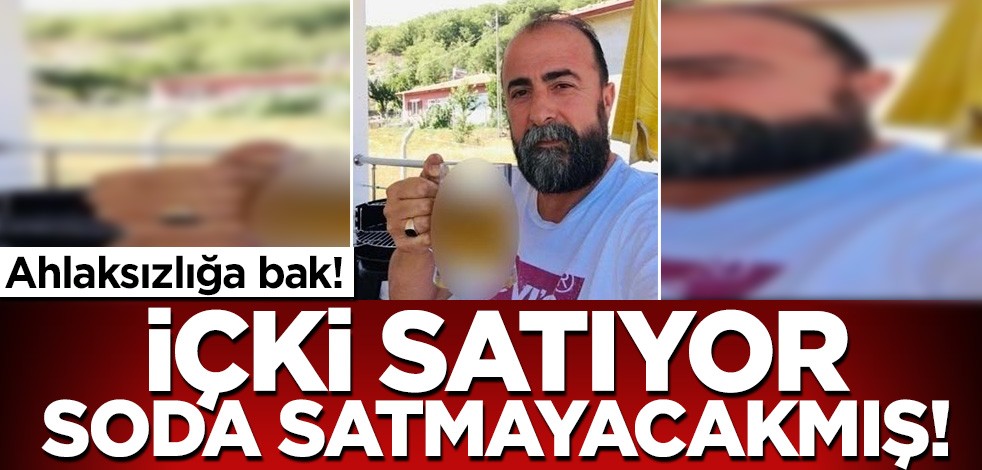 Ahlaksızlığa bak! İçki satıyor, soda satmayacakmış