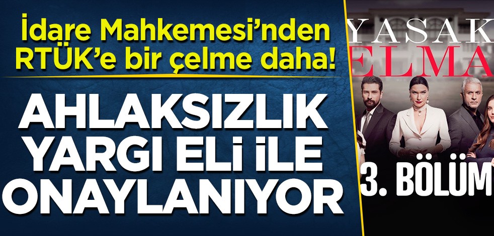 Ahlaksızlık yargı eli ile onaylanıyor! RTÜK'ün dizilerle mücadelesi sekteye uğruyor