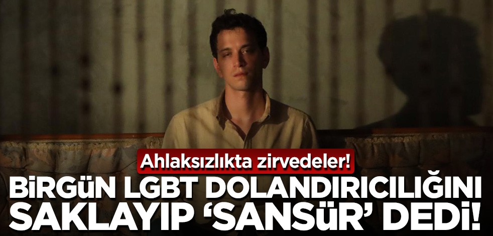 Ahlaksızlıkta zirvedeler! Birgün gazetesi LGBT dolandırıcılığını saklayıp "sansür" dedi