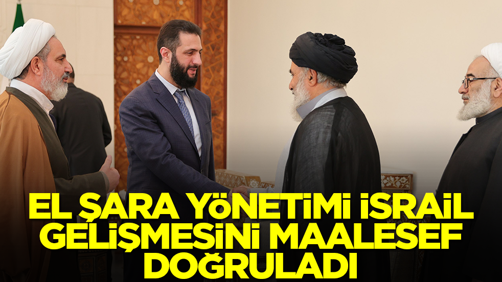 Ahmed El Şara yönetimi İsrail gelişmesini maalesef doğruladı