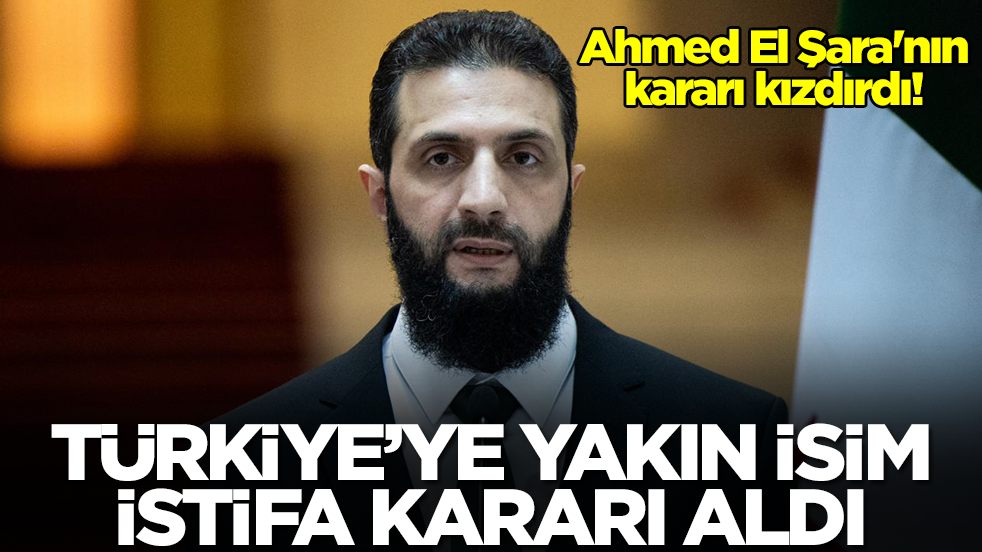 Ahmed El Şara'nın kararı kızdırdı! Türkiye'ye yakın isim istifa kararı aldı