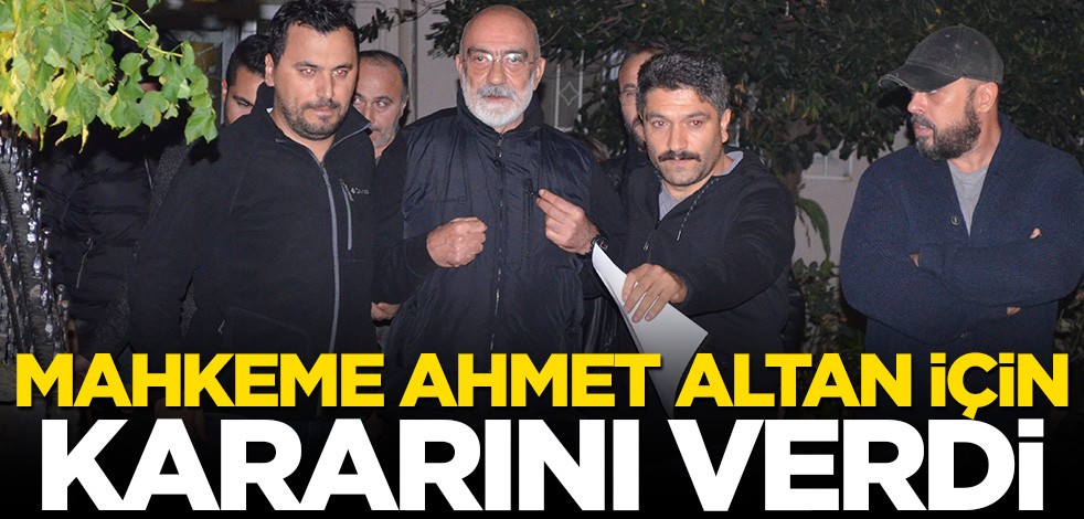 Ahmet Altan’ın tahliye talebi reddedildi
